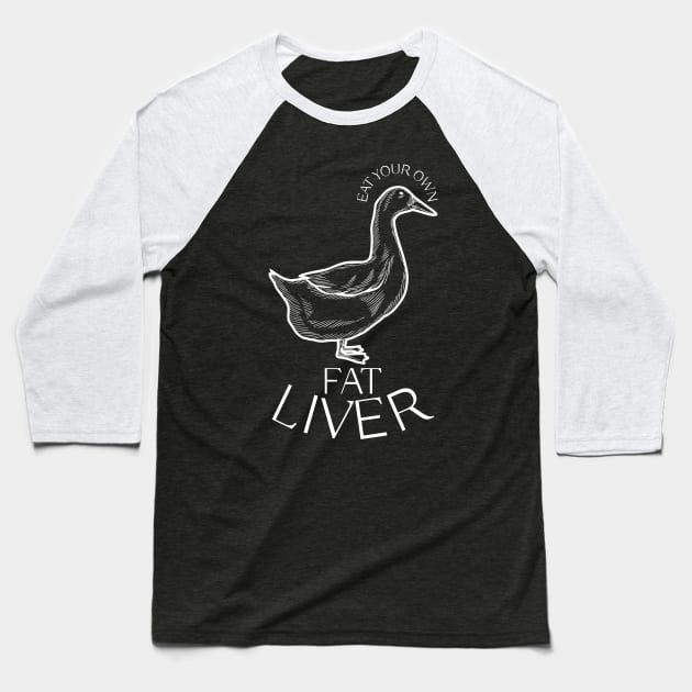Eat Your Own Fat Liver (Duck) T-Shirt & More Baseball T-Shirt by TJWDraws